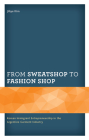 From Sweatshop to Fashion Shop: Korean Immigrant Entrepreneurship in the Argentine Garment Industry (Korean Communities Across the World) Cover Image