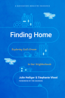 Finding Home: Exploring God's Dream in Our Neighborhoods Cover Image