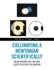 Collimating a Newtonian Scientifically: Incorporating the Cave and Laser Telescope Collimators By Peter R. Clark-Fras Cover Image