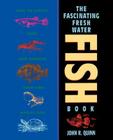 The Fascinating Freshwater Fish Book: How to Catch, Keep, and Observe Your Own Native Fish Cover Image