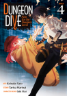 DUNGEON DIVE: Aim for the Deepest Level (Manga) Vol. 4 By Tarisa Warinai, Sato Keisuke (Illustrator), Ukai Saki (Contributions by) Cover Image