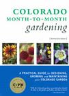 Colorado Month-To-Month Gardening: A Practical Guide for Designing, Growing and Maintaining Your Colorado Garden Cover Image
