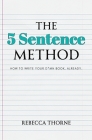 The 5 Sentence Method: How to Write Your D*mn Book, Already. Cover Image
