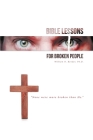 Bible Lessons for Broken People By William N. Bender Ph. D. Cover Image