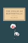 The Fields of Bentonville By Shayne Whitaker Cover Image