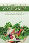 The Miracle of VEGETABLES: The Scientific Facts About Nutritional Properties and Medicinal Values of Vegetables Cover Image