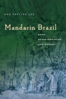 Mandarin Brazil: Race, Representation, and Memory (Asian America) Cover Image