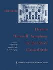 Haydn's 'Farewell' Symphony and the Idea of Classical Style: Through-Composition and Cyclic Integration in His Instrumental Music (Cambridge Studies in Music Theory and Analysis #1) By James Webster Cover Image