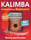 Kalimba Lessons for Beginners with 50 Songs: Theory and Practice + Online Videos By Mikhail Chudnovsky, Open White Book Cover Image