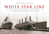 White Star Line: A Photographic History Cover Image