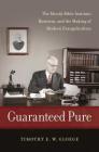 Guaranteed Pure: The Moody Bible Institute, Business, and the Making of Modern Evangelicalism Cover Image