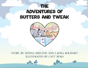 The Adventures of Butters and Tweak By Donna Shelton, Laura Kolinsky, Catt Buko (Illustrator) Cover Image