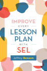 Improve Every Lesson Plan with Sel By Jeffrey Benson Cover Image