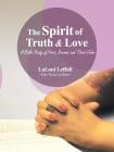 The Spirit of Truth & Love: A Bible Study of First, Second, and Third John Cover Image