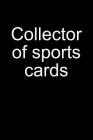Sports Cards Collector: Notebook for Collecting Sports Cards Collector Baseball Football Basketball Hockey 6x9 in Dotted By Sandro Sportscardastic Cover Image