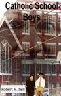 Catholic School Boys By Robert R. Bell Cover Image