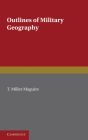 Outlines of Military Geography By T. Miller Maguire Cover Image