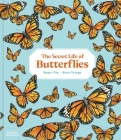The Secret Life of Butterflies (The Secret Life of...Series #1) By Rena Ortega (Illustrator), Roger Vila (Text by) Cover Image