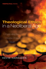 Theological Ethics in a Neoliberal Age: Confronting the Christian Problem with Wealth (Theopolitical Visions #24) By Kevin Hargaden, William T. Cavanaugh (Foreword by) Cover Image