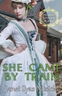 She Came by Train By Janet Syas Nitsick Cover Image