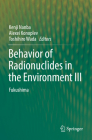 Behavior of Radionuclides in the Environment III: Fukushima By Kenji Nanba (Editor), Alexei Konoplev (Editor), Toshihiro Wada (Editor) Cover Image