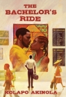 The Bachelor's Ride By Kolapo Akinola Cover Image