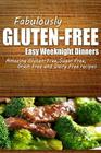 Fabulously Gluten-Free - Easy Weeknight Dinners: Yummy Gluten-Free Ideas for Celiac Disease and Gluten Sensitivity By Fabulously Gluten-Free Cover Image