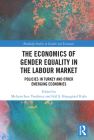 The Economics of Gender Equality in the Labour Market: Policies in Turkey and Other Emerging Economies By Meltem İnce Yenilmez (Editor), Gül &#350. Huyugüzel Kişla (Editor) Cover Image