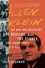 Allen Klein: The Man Who Bailed Out the Beatles, Made the Stones, and Transformed Rock & Roll Cover Image