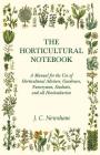 The Horticultural Notebook - A Manual for the Use of Horticultural Advisers, Gardeners, Nurserymen, Students, and all Horticulturists By J. C. Newsham Cover Image