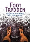 Foot Trodden: Portugal and the Wines that Time Forgot By Simon J. Woolf, Ryan Opaz Cover Image