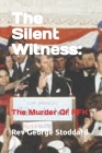 The Silent Witness: : The Murder Of RFK By George Stoddard Cover Image