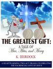 The Greatest Gift: A Tale of Mice, Mites, and Mercy: A Heartwarming Two-Act Drama Celebrating the Sacrificial Love of Jesus Cover Image