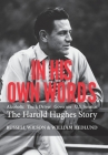 In His Own Words: Alcoholic Truck Driver Governor Us Senator the Harold Hughes Story By Russell Wilson, William Hedlund Cover Image