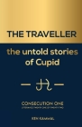 THE TRAVELLER the untold stories of Cupid: consecution one By Ken Kammal Cover Image