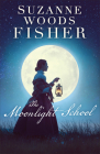 The Moonlight School By Suzanne Woods Fisher Cover Image