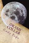 Okami Collar By Cody Louis Ray Pope Cover Image