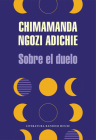 Sobre el duelo / About Mourning By Chimamanda Ngozi Adichie Cover Image