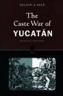 The Caste War of Yucatán: Revised Edition By Nelson Reed Cover Image