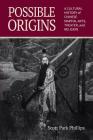 Possible Origins: A Cultural History of Chinese Martial Arts, Theater and Religion Cover Image