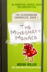 The Mineshaft Menace: An Unofficial Graphic Novel for Minecrafters (The Cluckshroom Chronicles #1) By Megan Miller Cover Image