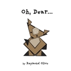 Oh, Dear... By Raymond Olive Cover Image