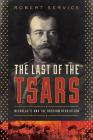 The Last of the Tsars: Nicholas II and the Russia Revolution By Robert Service Cover Image