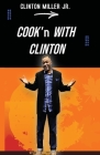 Cook'n with Clinton By Clinton Miller Cover Image