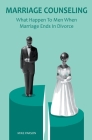 Marriage Counseling What Happen To Men When Marriage Ends In Divorce By Mike Parson Cover Image