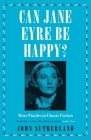 Can Jane Eyre Be Happy?: More Puzzles in Classic Fiction By John Sutherland Cover Image