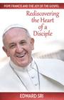 Pope Francis and the Joy of the Gospel: Rediscovering the Heart of a Disciple Cover Image