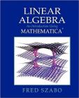 Linear Algebra with Mathematica: An Introduction Using Mathematica By Fred Szabo Cover Image