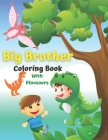 Big Brother Coloring Book With Dinosaurs: For Toddlers 2-6 Ages I Am Going To Be A Big Brother Book Sweet Gift Idea From New Baby Jumbo Dinosaur Colou By Marc O'Marcello Cover Image