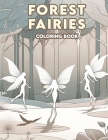 Forest Fairies Coloring Book: Drift away into a world of fairy dreams with this delightful, where each illustration invites you to join the forest f Cover Image